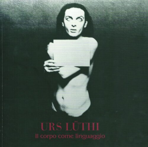 Urs Luthi - Il Corpo Come Linguaggio | Galleria Delloro